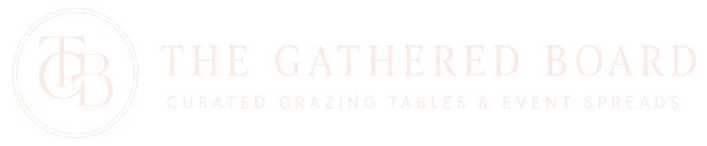The Gathered Board — Curated Grazing Tables & Event Spreads